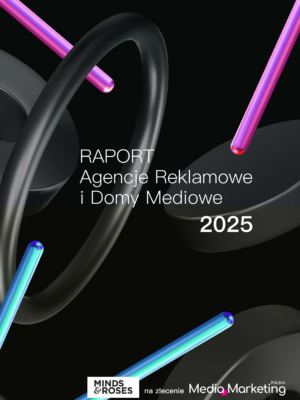 Raport: Agencje Reklamowe i Domy Mediowe 2025